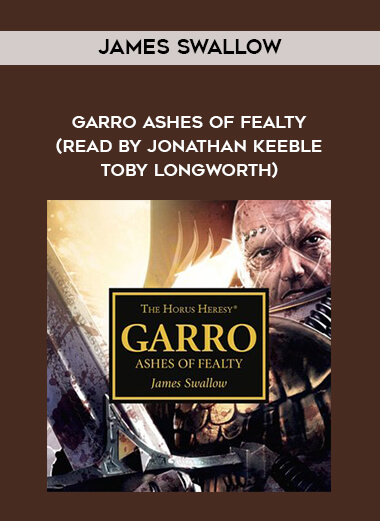 102-James-Swallow---Garro---Ashes-Of-Fealty-read-by-Jonathan-Keeble---Toby-Longworth.jpg