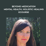 112-Kelly-Brogan---Beyond-Medication---Mental-Health-Holistic-Healing-eCourse