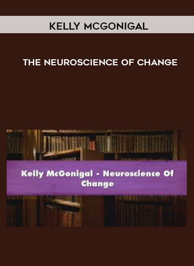 113-Kelly-McGonigal---The-Neuroscience-of-Change.jpg