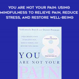 114-Danny-Penman-Vidyamala-Burch---You-Are-Not-Your-Pain-Using-Mindfulness-To-Relieve-Pain-Reduce-Stress-And-Restore-Well-Being