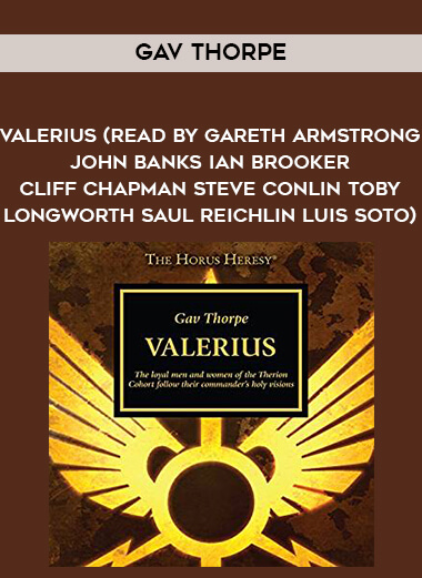 115-Gav-Thorpe---Valerius-read-by-Gareth-Armstrong---John-Banks---Ian-Brooker---Cliff-Chapman---Steve-Conlin---Toby-Longworth---Saul-Reichlin---Luis-Soto.jpg