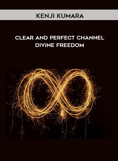 119 Kenji Kumara Clear and perfect channel Divine freedom