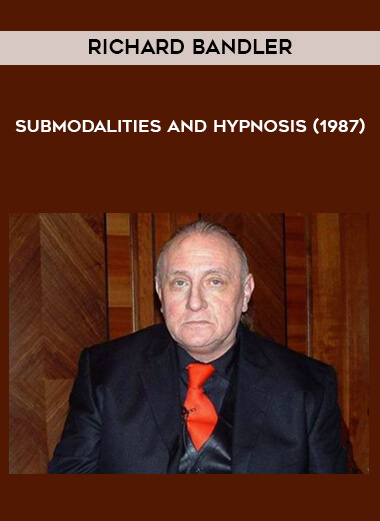 Richard Bandler – Submodalities and Hypnosis (1987)