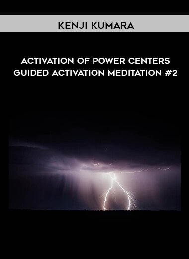 124-Kenji-Kumara---Activation-of-Power-Centers--Guided-Activation-Meditation-2.jpg