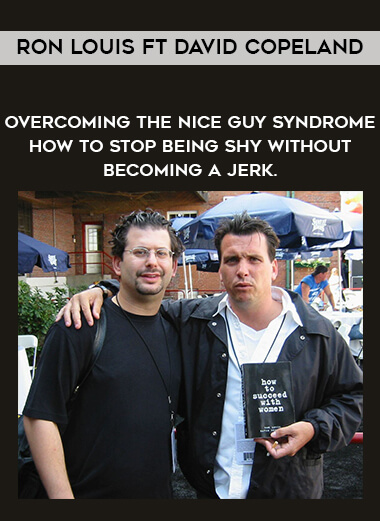 124-Ron-Louis-ft-David-Copeland---Overcoming-the-Nice-Guy-Syndrome---How-to-Stop-Being-Shy-Without-Becoming-A-Jerk..jpg