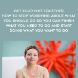 1264-Sarah-Knight---Get-Your-Shit-Together---How-To-Stop-Worrying-About-What-You-Should-Do-So-You-Can-Finish-What-You-Need-To-Do-And-Start-Doing-What-You-Want-To-Do