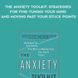 127-Alice-Boyes---The-Anxiety-Toolkit-Strategies-For-Fine-Tuning-Your-Mind-And-Moving-Past-Your-Stuck-Points