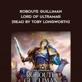 128-David-Annandale---Roboute-Guilliman---Lord-Of-Ultramar-read-by-Toby-Longworth