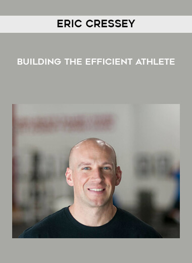 128 Eric Cressey Building the Efficient Athlete