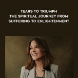 1285-Marianne-Williamson---Tears-To-Triumph---The-Spiritual-Journey-From-Suffering-To-Enlightenment