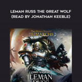 129-Chris-Wraight---Leman-Russ---The-Great-Wolf-read-by-Jonathan-Keeble