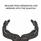 129-Kenji-Kumara---Release-From-Separation-and-Merging-With-The-Quantum