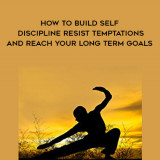 1293-Martin-Meadows---How-To-Build-Self---Discipline---Resist-Temptations-And-Reach-Your-Long---Term-Goals