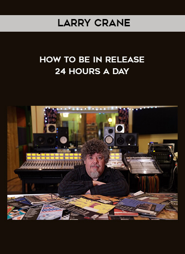 13-Larry-Crane---How-to-be-in-release-24-hours-a-day.jpg