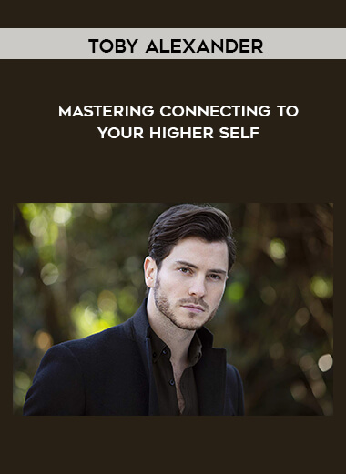 13-Toby-Alexander---Mastering-Connecting-to-your-Higher-Self.jpg