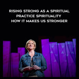 1317-Brene-Brown---Rising-Strong-As-A-Spiritual-Practice---Spirituality---How-It-Makes-Us-Stronger