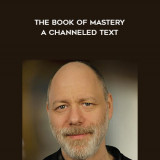 1319-Paul-Selig---The-Book-Of-Mastery---A-Channeled-Text