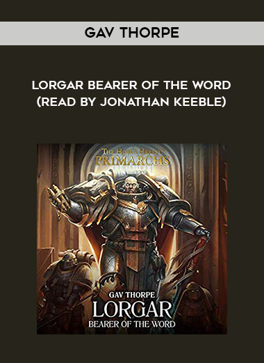 132-Gav-Thorpe---Lorgar---Bearer-Of-The-Word-read-by-Jonathan-Keeble.jpg