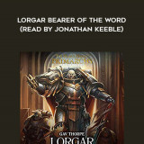 132-Gav-Thorpe---Lorgar---Bearer-Of-The-Word-read-by-Jonathan-Keeble