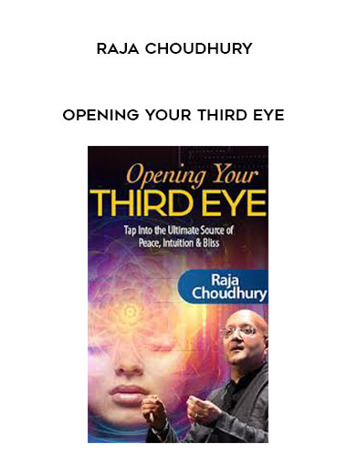 135-Raja-Choudhury---Opening-Your-Third-Eye.jpg