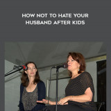 1356-Jancee-Dunn---How-Not-To-Hate-Your-Husband-After-Kids