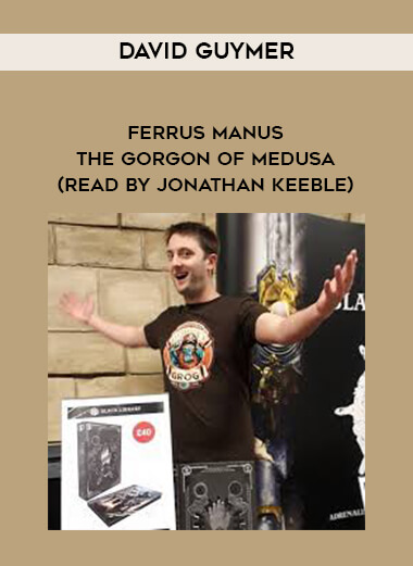 137-David-Guymer---Ferrus-Manus---The-Gorgon-Of-Medusa-read-by-Jonathan-Keeble.jpg