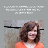 1383-Sally-Koslow---Slouching-Toward-Adulthood---Observations-From-The-Not---So---Empty-Nest