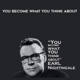 1394-Earl-Nightingale---You-Become-What-You-Think-About