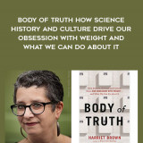 1396-Harriet-Brown---Body-Of-Truth---How-Science---History-And-Culture-Drive-Our-Obsession-With-Weight-And-What-We-Can-Do-About-It