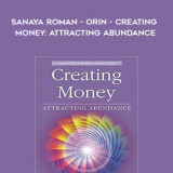 14-Duane-Packer---Da-Ben---Sanaya-Roman---Orin---Creating-Money-Attracting-Abundance