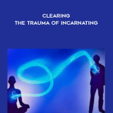 14-Michael-Golzmane---Clearing-The-Trauma-Of-Incarnating