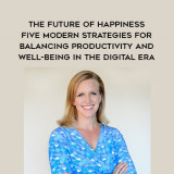 1425-Amy-Blankson---The-Future-Of-Happiness---Five-Modern-Strategies-For-Balancing-Productivity-And-Well-Being-In-The-Digital-Era