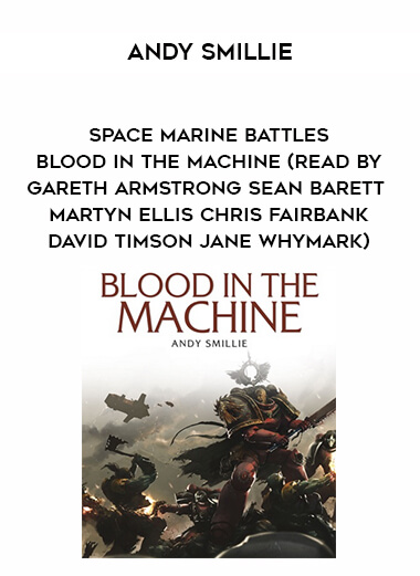 143-Andy-Smillie---Space-Marine-Battles---Blood-In-The-Machine-read-by-Gareth-Armstrong---Sean-Barett---Martyn-Ellis---Chris-Fairbank---David-Timson---Jane-Whymark.jpg