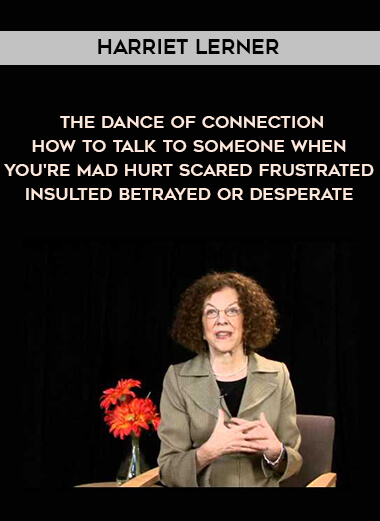 1432-Harriet-Lerner---The-Dance-Of-Connection---How-To-Talk-To-Someone-When-Youre-Mad---Hurt---Scared---Frustrated---Insulted---Betrayed---Or-Desperate.jpg