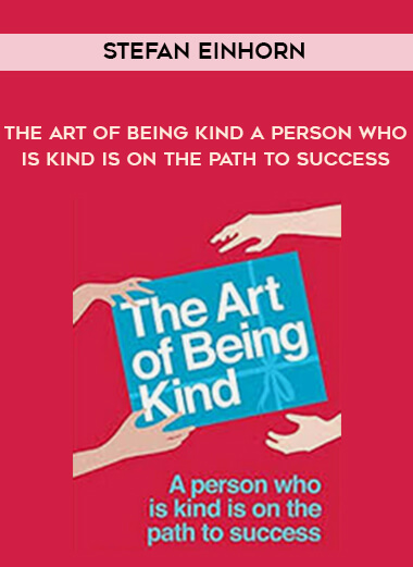 1434-Stefan-Einhorn---The-Art-Of-Being-Kind---A-Person-Who-Is-Kind-Is-On-The-Path-To-Success.jpg