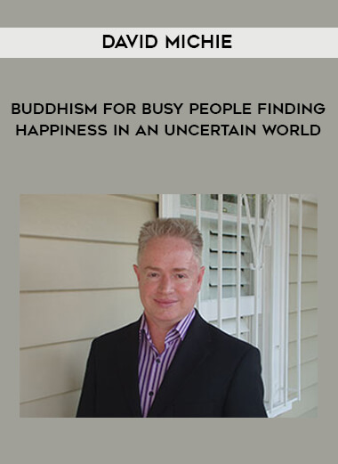 1444-David-Michie---Buddhism-For-Busy-People---Finding-Happiness-In-An-Uncertain-World.jpg
