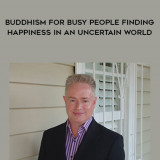 1444-David-Michie---Buddhism-For-Busy-People---Finding-Happiness-In-An-Uncertain-World