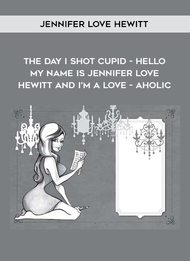 1448-Jennifer-Love-Hewitt---The-Day-I-Shot-Cupid---Hello---My-Name-Is-Jennifer-Love-Hewitt-And-Im-A-Love---aholic.jpg