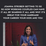 1451-Sharon-Meers---Joanna-Strober---Getting-To-50---50---How-Working-Couples-Can-Have-It-All-By-Sharing-It-All---And-Why-Its-Great-For-Your-Marriage---Your-Career---Your-Kids-And-You