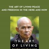 1452-Thich-Nhat-Hanh---The-Art-Of-Living---Peace-And-Freedom-In-The-Here-And-Now