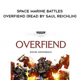 146-David-Annandale---Space-Marine-Battles---Overfiend-read-by-Saul-Reichlin