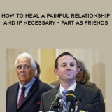 1465-Bill-Ferguson---How-To-Heal-A-Painful-Relationship---And-If-Necessary---Part-As-Friends