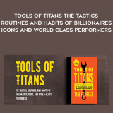 1470-Tim-Ferriss---Tools-Of-Titans---The-Tactics---Routines-And-Habits-Of-Billionaires---Icons-And-World---Class-Performers