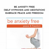 1484-Amy-Applebaum---Be-Anxiety-Free-Self---Hypnosis-And-Meditation---Embrace-Peace-And-Freedom