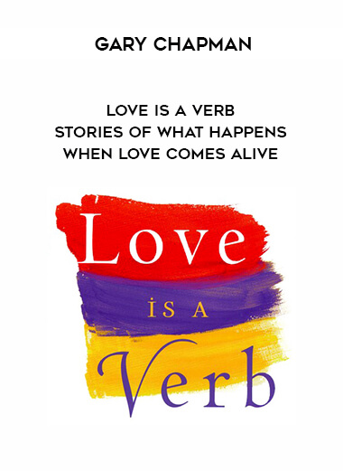 1485-Gary-Chapman---Love-Is-A-Verb---Stories-Of-What-Happens-When-Love-Comes-Alive.jpg