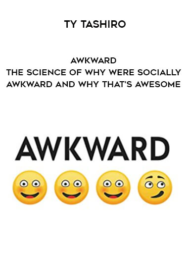 1490-Ty-Tashiro---Awkward---The-Science-Of-Why-Were-Socially-Awkward-And-Why-Thats-Awesome.jpg