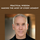 1492-Dan-Millman---Practical-Wisdom---Making-The-Most-Of-Every-Moment