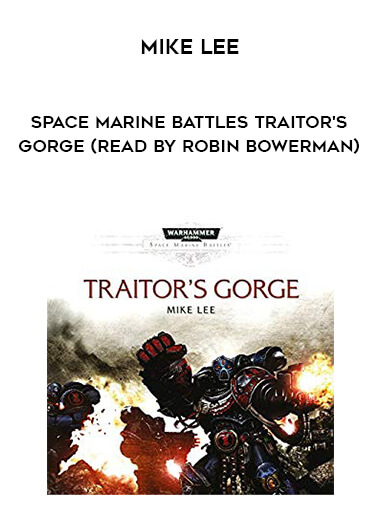 150-Mike-Lee---Space-Marine-Battles---Traitors-Gorge-read-by-Robin-Bowerman.jpg