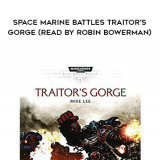 150-Mike-Lee---Space-Marine-Battles---Traitors-Gorge-read-by-Robin-Bowerman