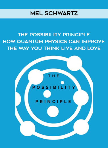 1503-Mel-Schwartz---The-Possibility-Principle---How-Quantum-Physics-Can-Improve-The-Way-You-Think---Live-And-Love.jpg
